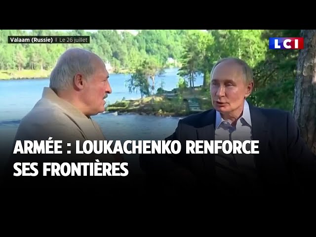 Armée : Loukachenko renforce ses frontières