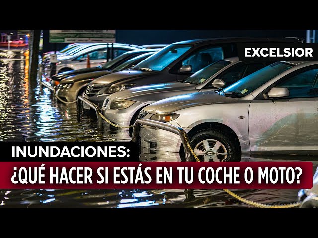 Inundaciones: ¿Qué hacer si estás en tu coche o moto?