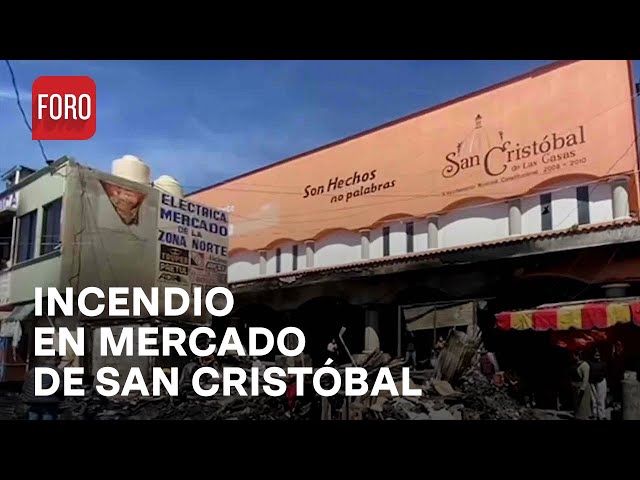 Incendio consume 25 locales de mercado en San Cristóbal de las Casas - Las Noticias