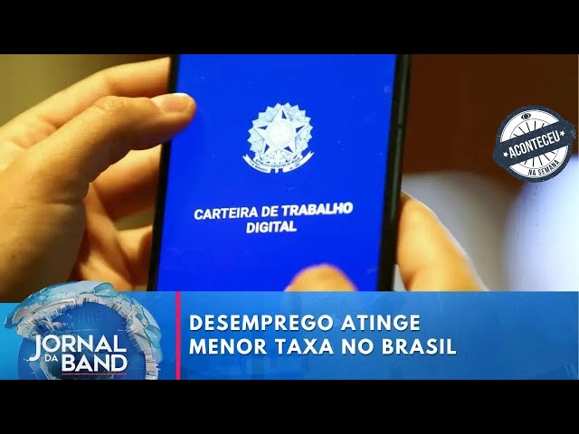 ⁣Aconteceu na Semana | Desemprego no Brasil atinge o menor patamar em 10 anos