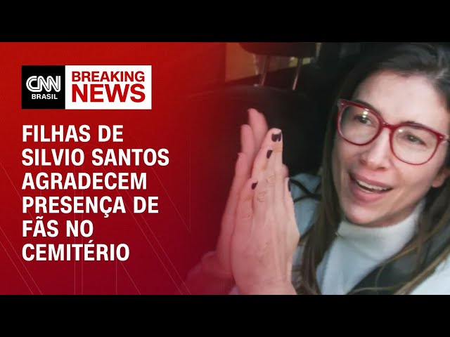 ⁣Filhas de Silvio Santos agradecem presença de fãs no cemitério  | AGORA CNN