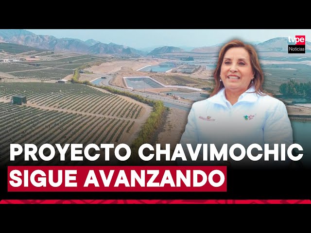 Presidenta Dina Boluarte supervisa avances de la tercera etapa del proyecto Chavimochic