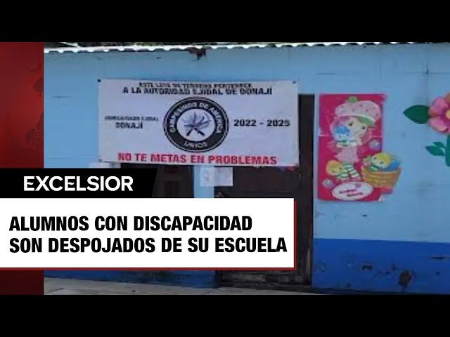 Alumnos con discapacidad son despojados de su escuela