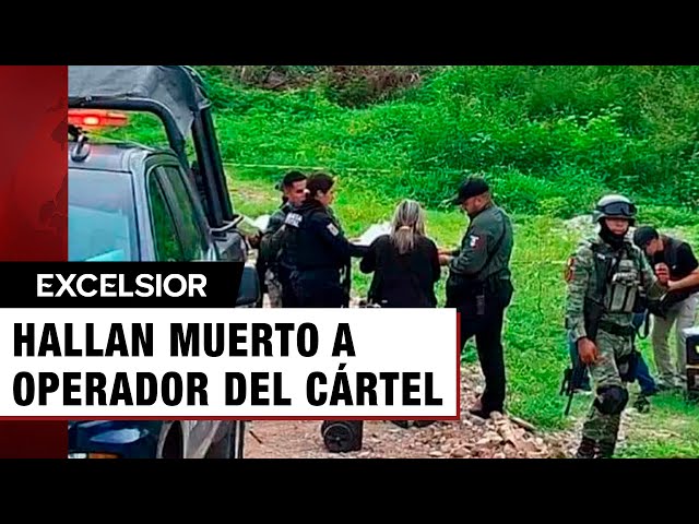 Hallan sin vida a operador del Cártel de Sinaloa; EU lo buscaba, ofrecía millonaria recompensa