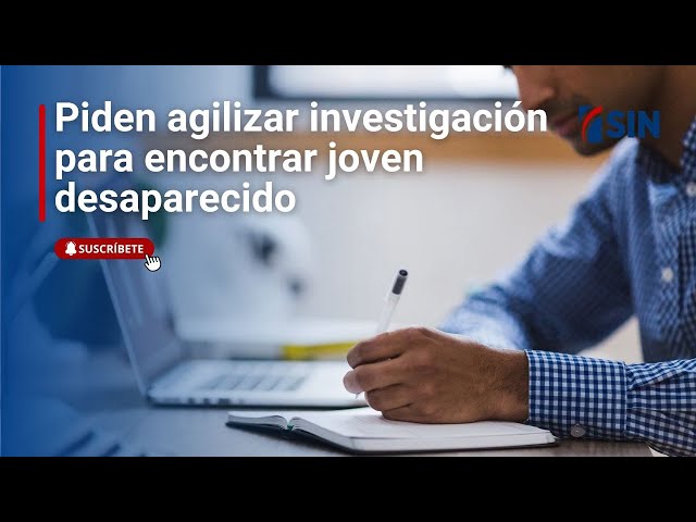 ⁣Piden agilizar investigación para encontrar joven desaparecido en Sabana Perdida