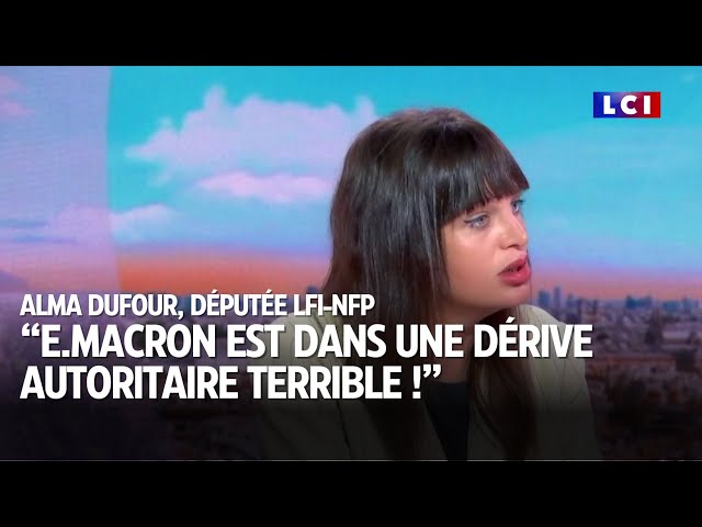 "Emmanuel Macron est dans une dérive autoritaire terrible", fustige Alma Dufour