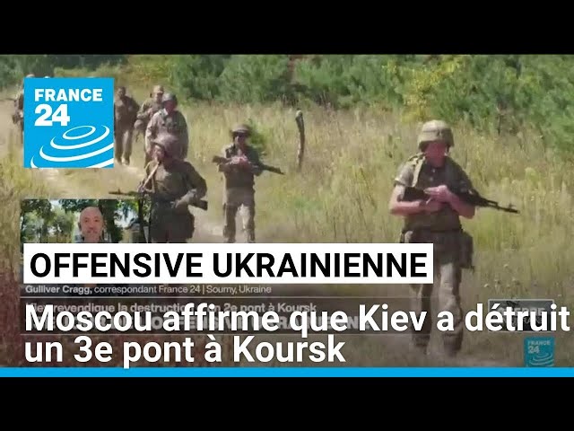 Moscou affirme que l'Ukraine a détruit un troisième pont dans la région de Koursk • FRANCE 24