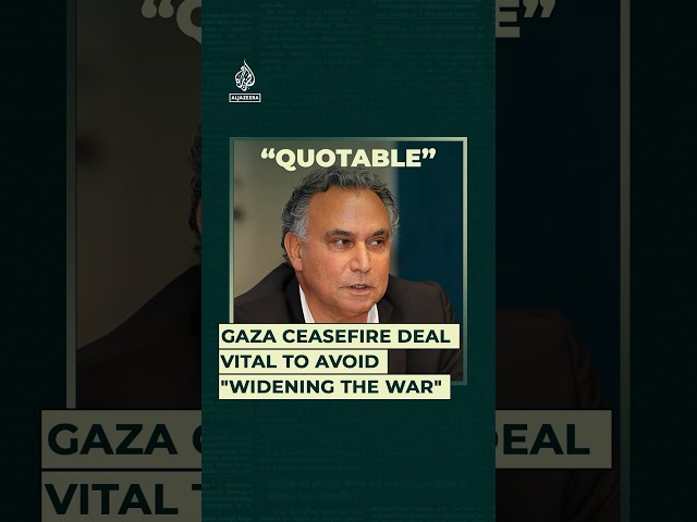 Gaza ceasefire deal vital to avoid ‘widening the war’ | Quotable