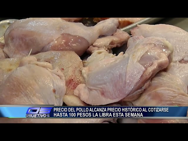 ⁣Pollo alcanza precio histórico al cotizarse hasta 100 pesos la libra esta semana Objetivo