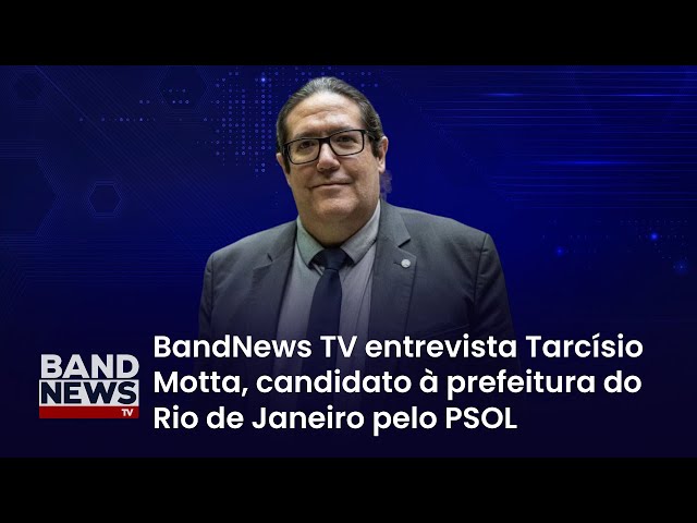 Sabatina BandNews TV - Rio de Janeiro (RJ): Tarcísio Motta (PSOL)