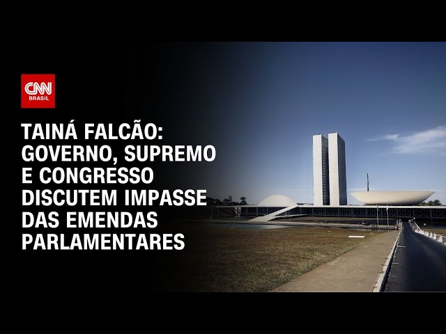 Tainá Falcão: Governo, Supremo e Congresso discutem impasse das emendas parlamentares | BASTIDORES