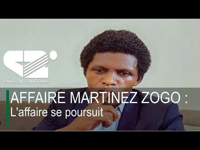 ⁣AFFAIRE MARTINEZ ZOGO : L'affaire se poursuit