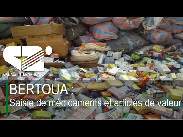 ⁣BERTOUA : Saisie de médicaments et articles de valeur