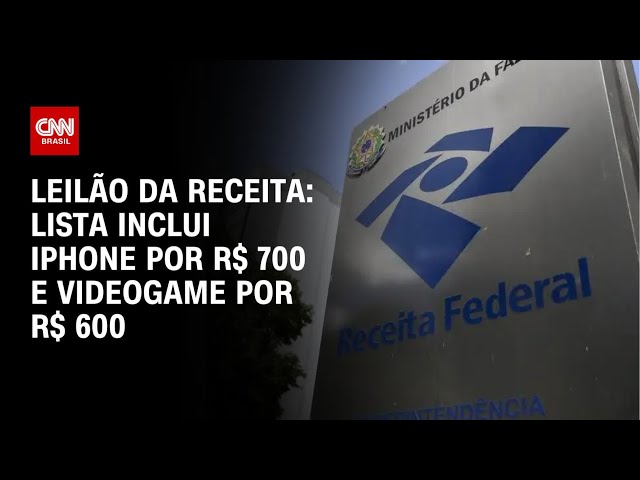 Leilão da Receita: Lista inclui Iphone por R$ 700 e videogame por R$ 600 | CNN 360º