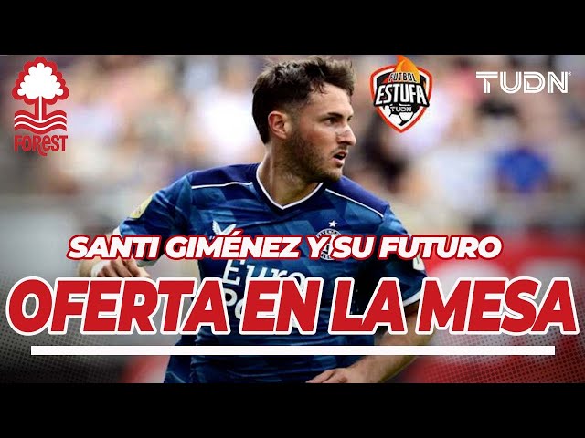 ¡LLEGA OFERTA OFICIAL!  Santiago Giménez es PRETENDIDO en la Premier League | TUDN