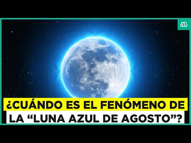 Luna azul de agosto: ¿Cuándo será y dónde se podrá ver este fenómeno?