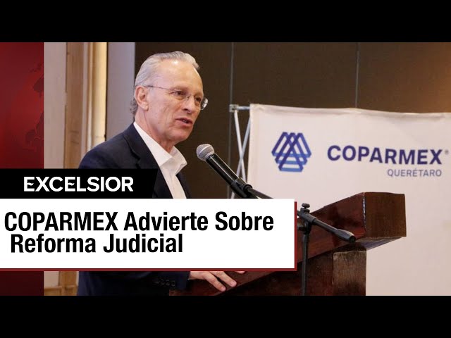 COPARMEX exige mantener la meritocracia en el Poder Judicial