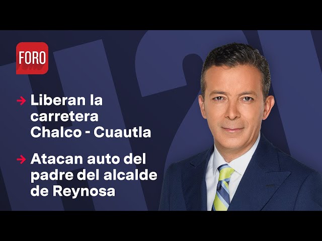 Liberan la carretera Chalco-Cuautla | Hora 21 con José Luis Arévalo - 19 de agosto 2024