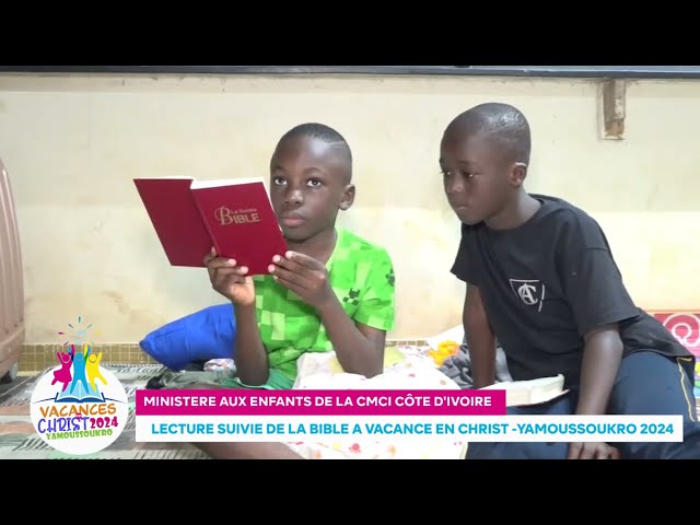 REPORTAGE- LECTURE SUIVIE DE LA BIBLE A VACANCES EN CHRIST YAMOUSSOUKRO