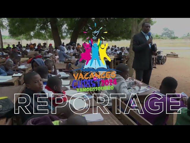 REPORTAGE - SYNTHESE DU JOUR 4 DE VACANCES EN CHRIST YAMOUSSOUKRO  2024