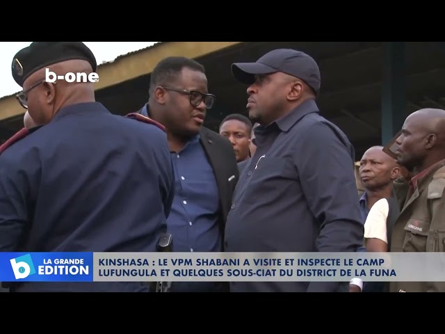 KINSHASA : Le VPM SHABANI a visité et inspecté le Camp LUFUNGULA et quelques sous ciat du district