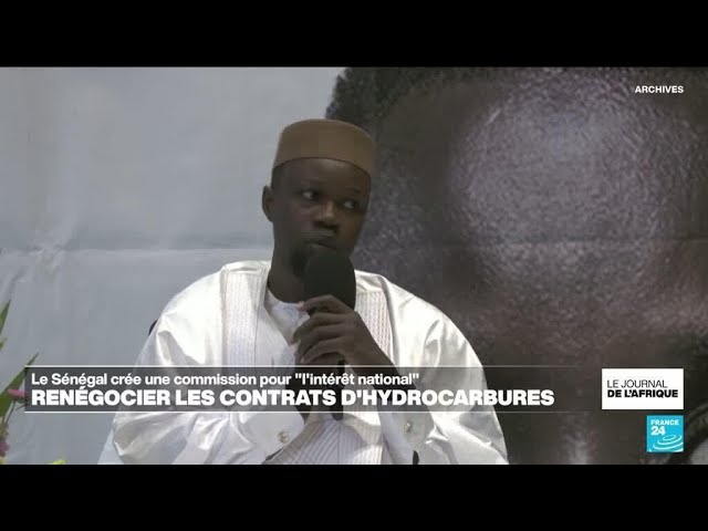 Sénégal : renégocier les contrats d'hydrocarbures • FRANCE 24