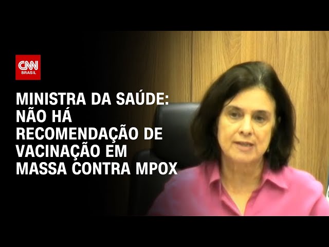 Ministra da Saúde: Não há recomendação de vacinação em massa contra mpox | LIVE CNN