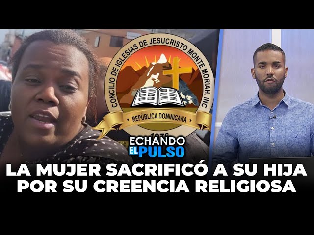 ⁣Esta es la religión que influyó a la mujer a sacrificar a su hija | Echando El Pulso