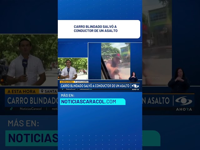 ⁣Carro blindado salvó a conductor de un asalto en Santa Marta