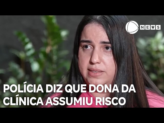 Caso 'peeling de fenol': Polícia diz que dona da clínica assumiu o risco de matar