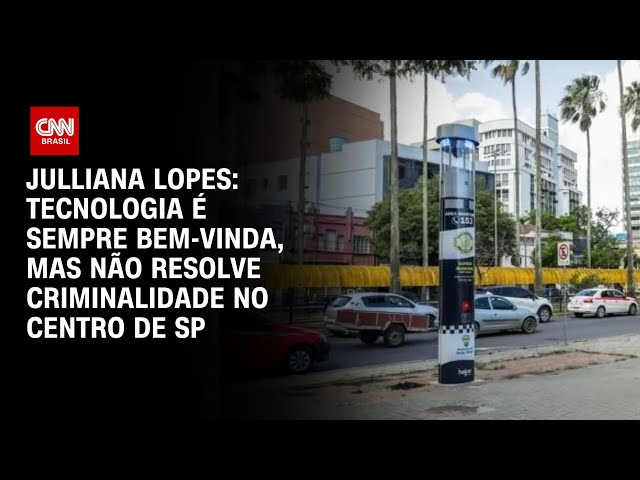 ⁣Julliana Lopes: Tecnologia é sempre bem-vinda, mas não resolve criminalidade no centro de SP | ARENA