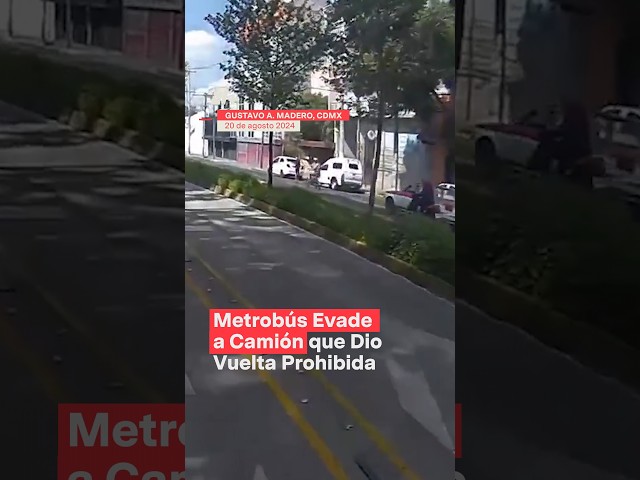 Metrobús evade camión que dio vuelta prohibida - N+ #Shorts