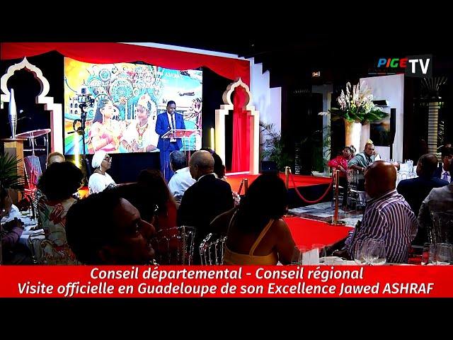 Conseil Départemental et Régional : Visite officielle en Guadeloupe de son Excellence Jawed ASHRAF