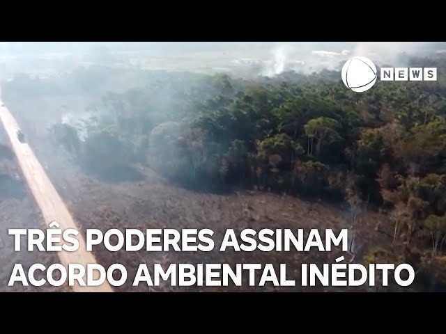 ⁣Executivo, Legislativo e Judiciário assinam acordo ambiental inédito