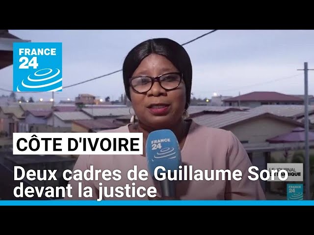 ⁣Côte d’Ivoire : deux cadres de Guillaume Soro devant la justice • FRANCE 24