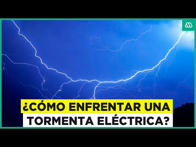 ¿Cómo prepararse para una tormenta eléctrica?