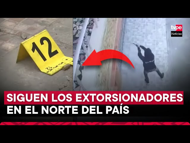 Trujillo: extorsionadores atacan por cuarta vez restaurante