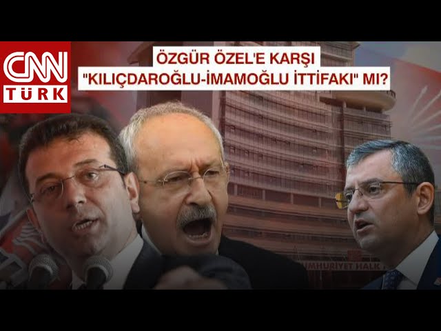 CHP'de Sular Durulmuyor! Özgür Özel'e Karşı, Kılıçdaroğlu-İmamoğlu İttifakı Mı?