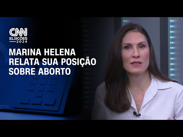 CNN Eleições: Marina Helena relata sua posição sobre aborto