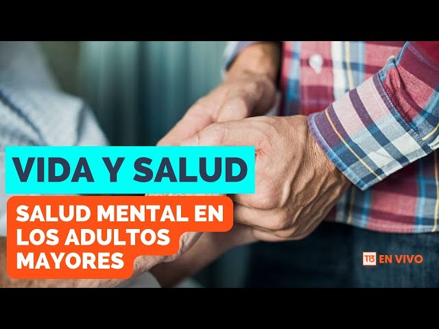 Vida y Salud: ¿Cómo está salud mental de los adultos mayores?