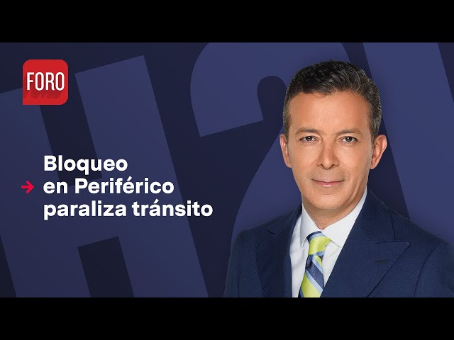 Bloquean Periférico por falta de agua / Hora 21 con José Luis Arévalo - 22 de agosto 2024