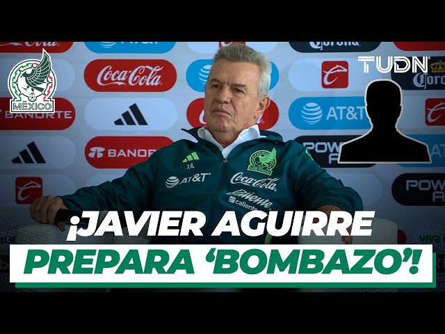 ¡Javier Aguirre prepara un BOMBAZO para su primera convocatoria en SELECCIÓN MEXICANA! | TUDN