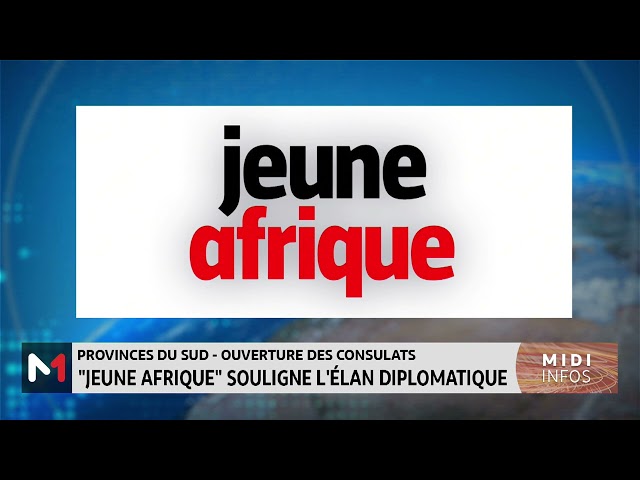 ⁣"Jeune Afrique" souligne l’élan diplomatique d’ouverture des consulats de pays frères et a