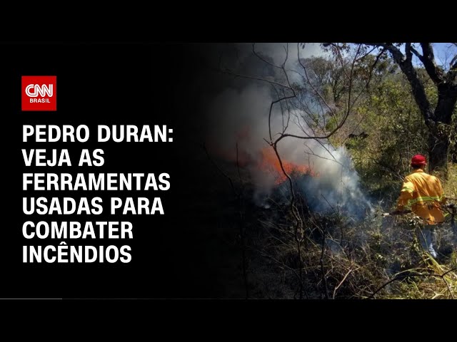 Pedro Duran: Veja as ferramentas usadas para combater incêndios | LIVE CNN