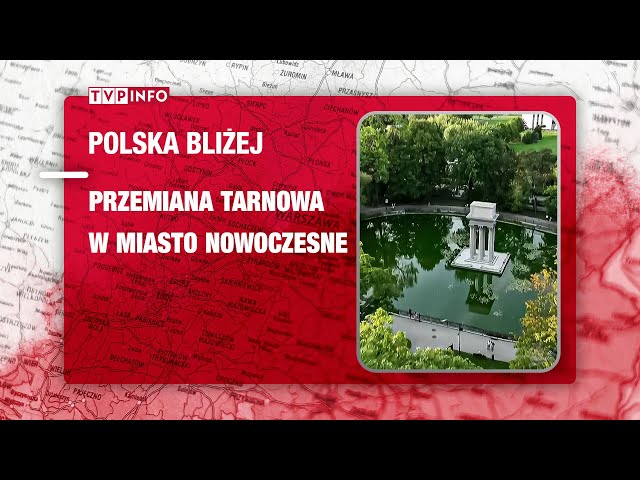 ⁣Przemiana Tarnowa w miasto nowoczesne | POLSKA BLIŻEJ