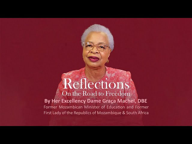 ⁣Reflections on the Road to Freedom by Her Excellency Dame Graça Machel, DBE