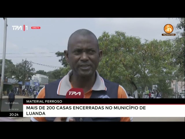 Material Ferroso - Mais de 200 casas encerradas no Município de Luanda