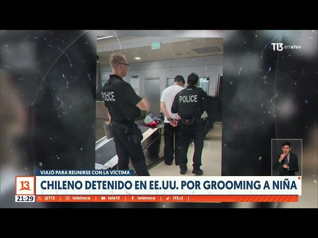 Chileno detenido en EE.UU por “grooming” a niña viajó para reunirse con la víctima