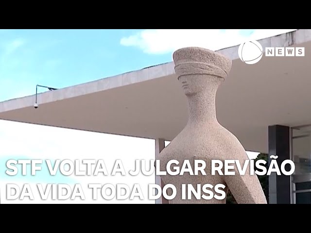 ⁣STF volta a julgar revisão da vida toda do INSS