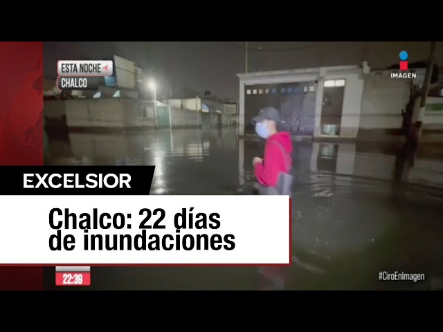 ¿Cuál es la situación en Chalco a 22 días de la inundación?